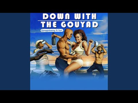 Down with the Gouyad