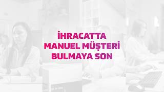 İhracatta Manuel Müşteri Bulmaya Son!