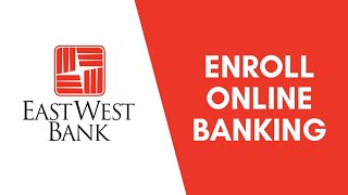 How to Enroll to East West Bank Online Banking | Sign Up eastwestbank.com