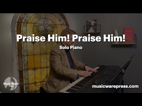 Praise Him All Ye Nations Piano Performance Video