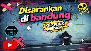 Download lagu DISARANKAN DI BANDUNG - POP PUNK VERSION mp3