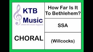 How Far Is It To Bethlehem (Willcocks) SSA Choir [Full Performance]