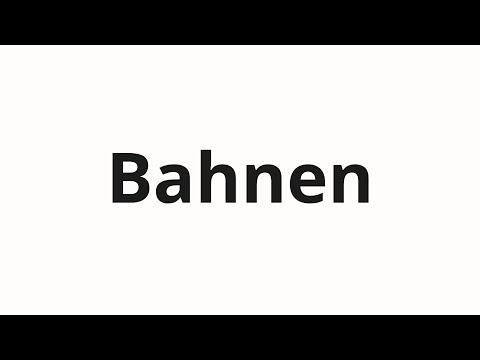 How to pronounce Bahnen