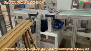 Dây chuyền máy chà nhám chân ghế tự động woodmaster lắp đặt tại Đồng Nai