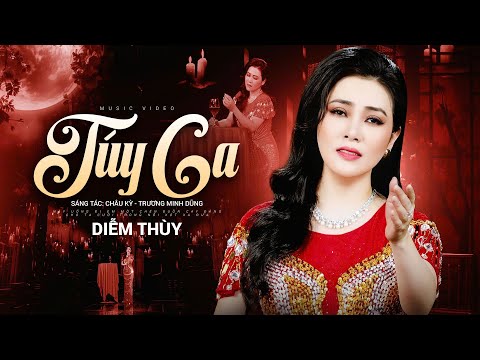 Túy Ca - Diễm Thùy (Official Music Video) | Thà rót cho ta trăm nghìn chung rượu độc...