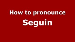 How to pronounce Seguin