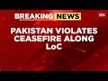 Pakistan Violates LoC Ceasefire In Poonch First Since Operation Sindoor Indian Army On High Alert