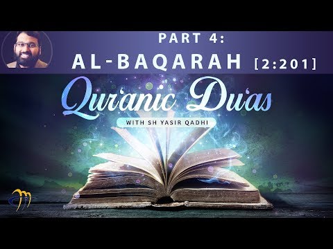 Qur'anic Du'as - Pt.4 - Al-Baqarah - Most popular du'a of Prophet Muhammad (s) | Sh. Dr. Yasir Qadhi