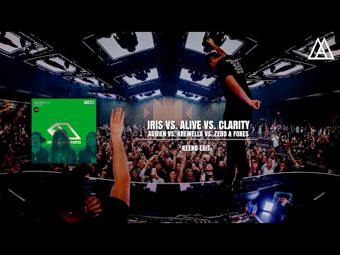 Audien vs. Krewella vs. Zedd feat. Foxes - Iris vs. Alive vs. Clarity (Keeno Edit)