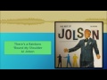 There's A Rainbow 'Round My Shoulder--Al Jolson
