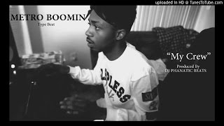 Metro Boomin Type Beat-My Crew-Prod.by DJPHANATICBEATS.COM