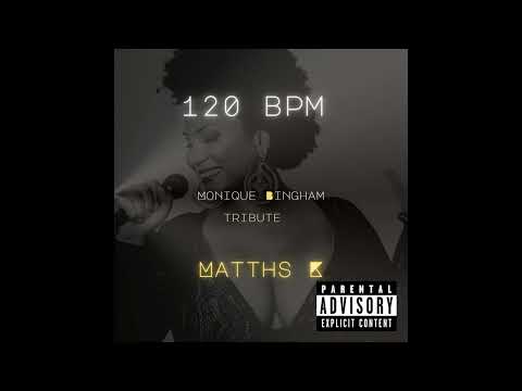 120 BPM Vol. 5 - Monique Bingham Tribute Mixed by @MatthsK