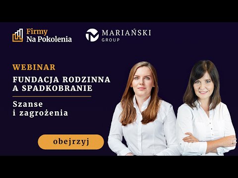 Fundacja rodzinna a spadkobranie. Szanse i zagrożenia. #fundacjarodzinna