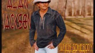 ALAN JACKSON - WHEN SOMEBODY LOVES YOU