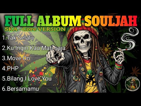 FULL ALBUM SOULJAH (Ska-Core Version) - Tak Selalu, Move On, Bilang I Love You | Must Reggae 💀🔥