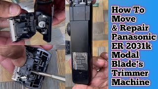 How To Move & Repair Blade's Trimmer Machine Panasonic Modal 2031k || Trimmer Blade's Adjustment