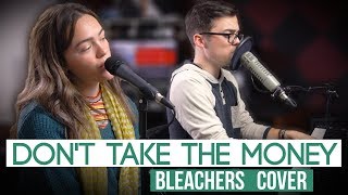 Bleachers - Don&#39;t Take the Money / Cover (feat. Hope Broman) | Live Sessions