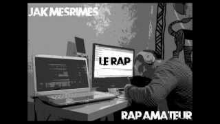Rap amateur Jak MesRimes-Le Rap
