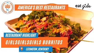 Let's Go To girlsgirlsgirls Burritos In Lexington, Kentucky