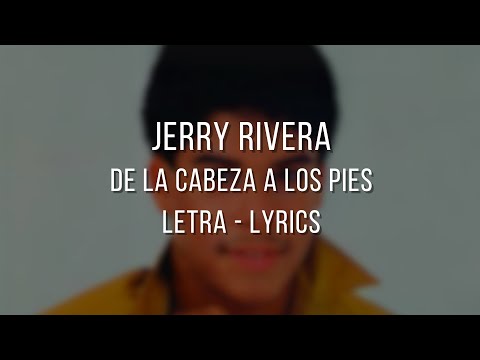 De La Cabeza A Los Pies - Jerry Rivera // Letra // Lyrics