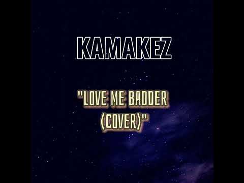 Kamakez - Love me badder (elliphant cover) Audio
