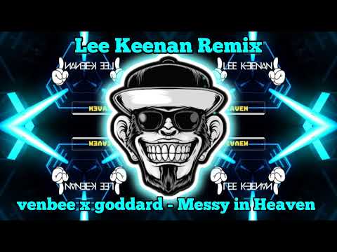 venbee x goddard - Messy in Heaven (Lee Keenan Remix)