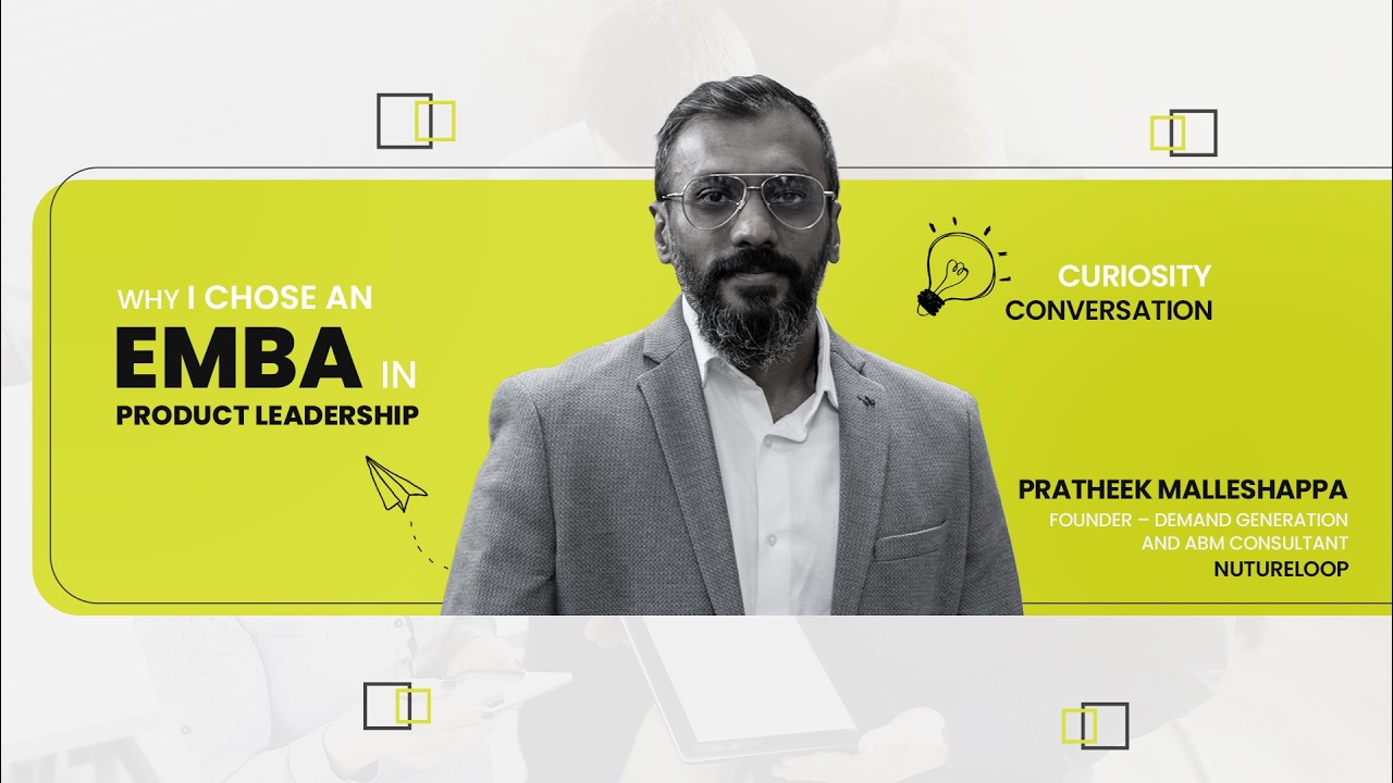 Why I Chose an EMBA in Product Leadership | EMBA 2026A - Pratheek Malleshappa