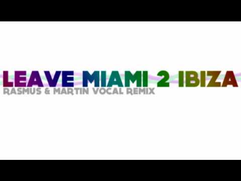 Swedish House Mafia-Leave Miami 2 Ibiza( Rasmus & Martin Vocal Remix)