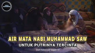 Download lagu Kisah Nabi Muhammad SAW | Wafatnya Ruqayyah Putri Rasulullah | Sirah Nabawiyah eps.17 mp3