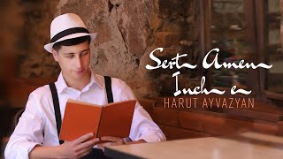 Harut Ayvazyan - Serd Amen Inch E (2023)