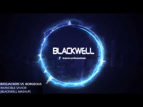 Bassjackers vs. Borgeous - Invincible Savior (Blackwell Mashup)