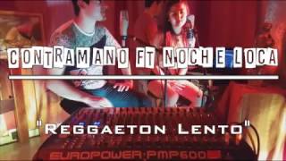 Reggaeton Lento - Contramano Ft. Noche Loca