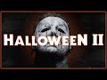 HALLOWEEN II The Film That Defined A Franchise