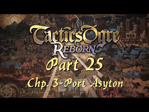 Tactics Ogre: Reborn | Part 25; Chapter 3 - Port Asyton (Chaos Route)