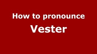 How to pronounce Vester