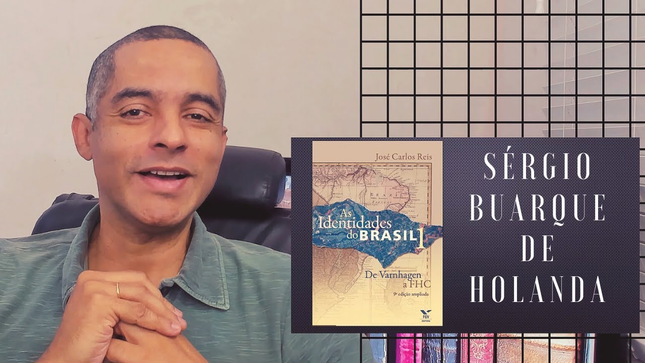 Identidades do Brasil - Sérgio Buarque de Holanda - Historiografia