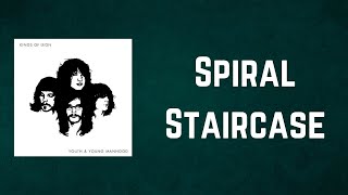 Kings Of Leon - Spiral Staircase (Lyrics)