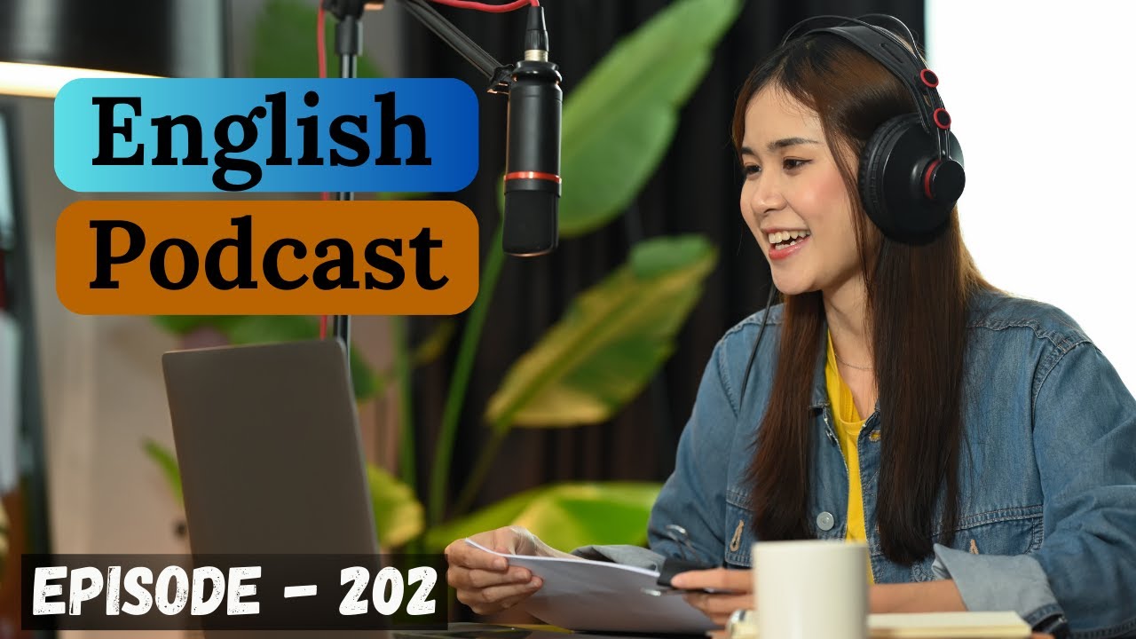 English Learning Podcast Conversation Episode 202