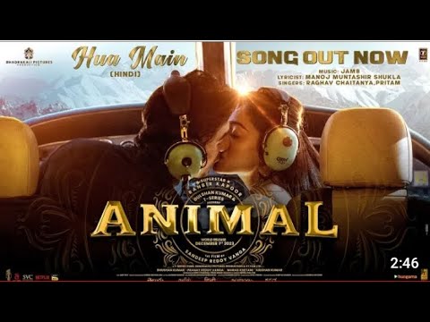 ANIMAL: HUA MAIN (Song) | Ranbir Kapoor Rashmika M Sandeep V | Raghav,Pritam, Manoj M | Bhushan K