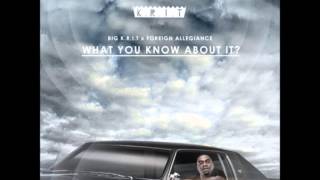 Big K R I T  - What You Know About It (Foreign Allegiance Remix)
