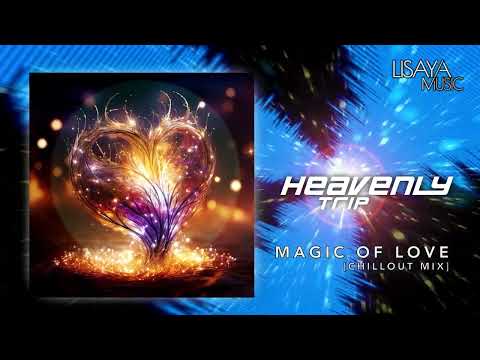 Heavenly Trip - Magic Of Love (Chillout Mix) [Lisaya Music]
