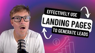 How to Effectively Use Landing Pages to Generate Leads