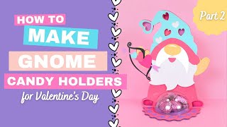 Standing Gnome Candy Holder Craft For Valentine's Day: Tutorial and Templates