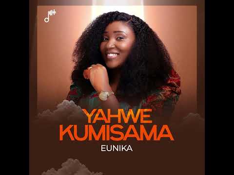 EUNIKA YAHWE KUMISAMA (MP4)