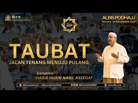 PODHAJJ - TAUBAT, JALAN TENANG MENUJU PULANG - HABIB HUSIN NABIL ASSEGAF - EP 3
