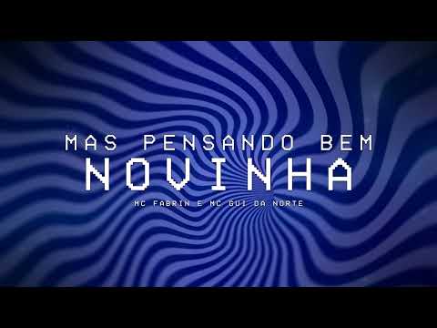 MC Fabrin e MC Gui Da Norte - Mas Pensando Bem Novinha (Gui Da Norte .Prod)