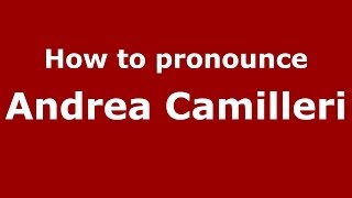 How to pronounce Andrea Camilleri