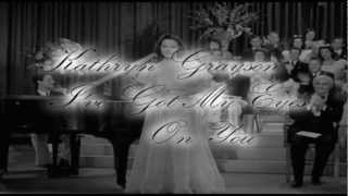 Kathryn Grayson - I've Got My Eyes On You