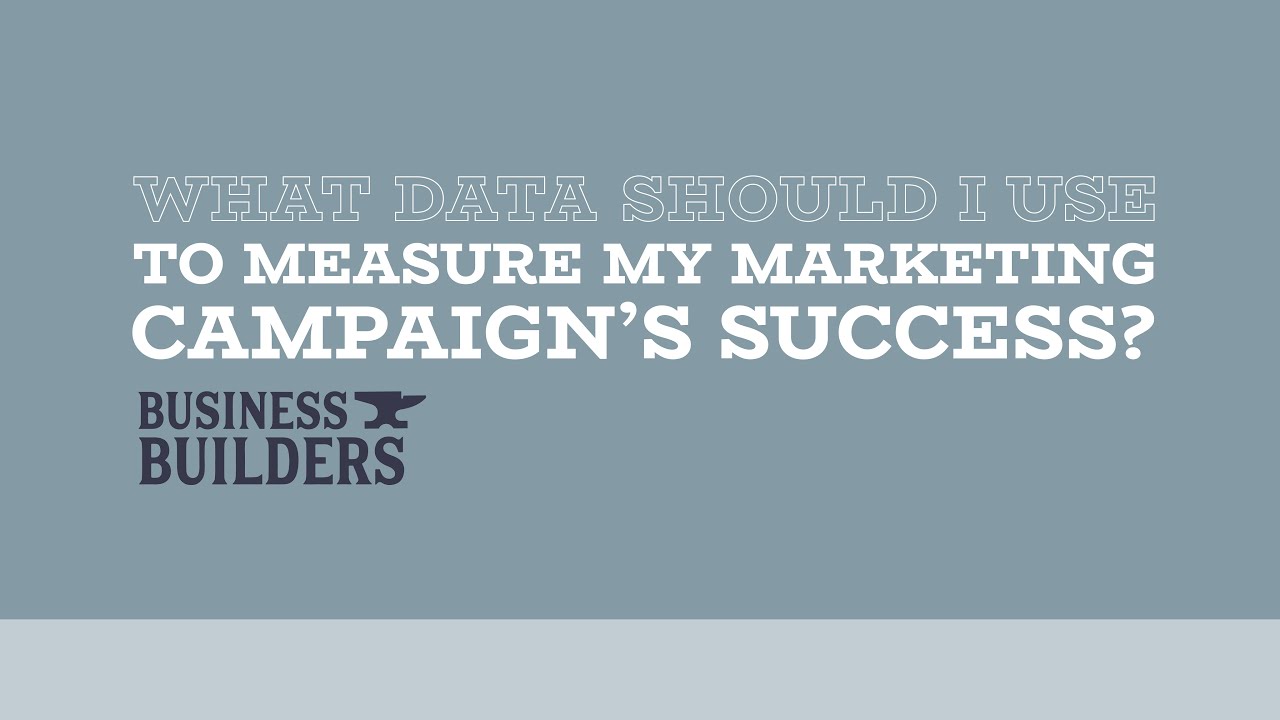 What data should I use to measure my marketing campaign's success? - video by Business Builders