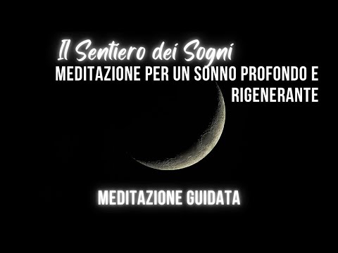 Il sentiero del Sogno - Meditazione guidata per dormire e rigenerare mente e corpo